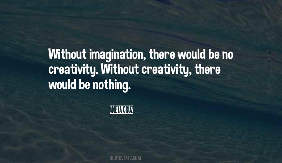 Without Creativity Quotes #1811927