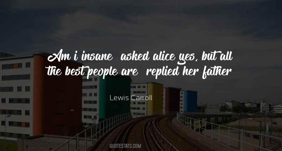 Yes I Am Crazy Quotes #526353