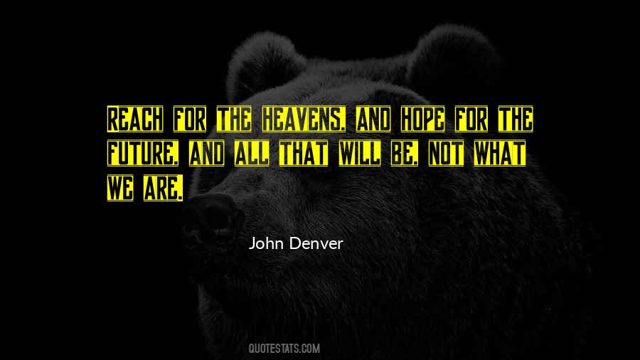 Reach For The Heavens Quotes #1445509