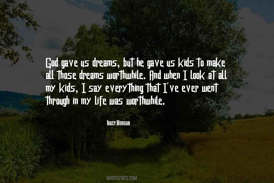 Make Life Worthwhile Quotes #1790693