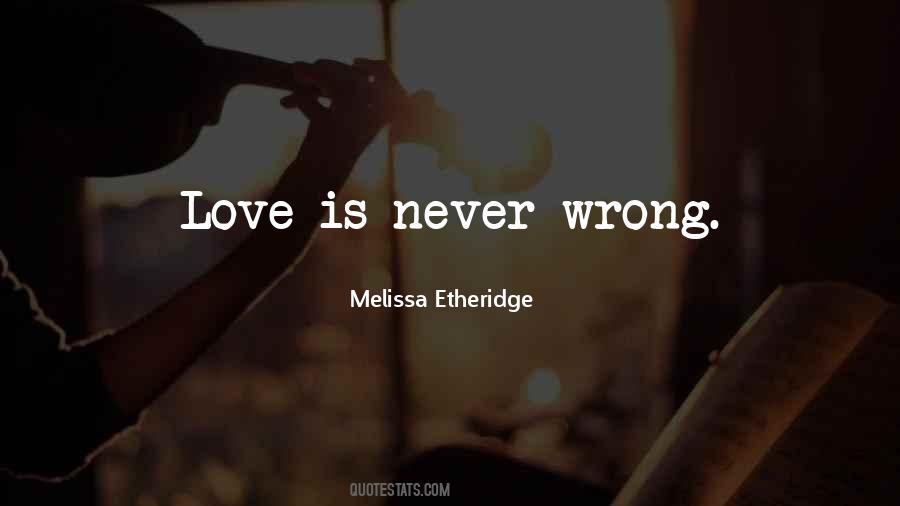 Love Is Never Wrong Quotes #1356586