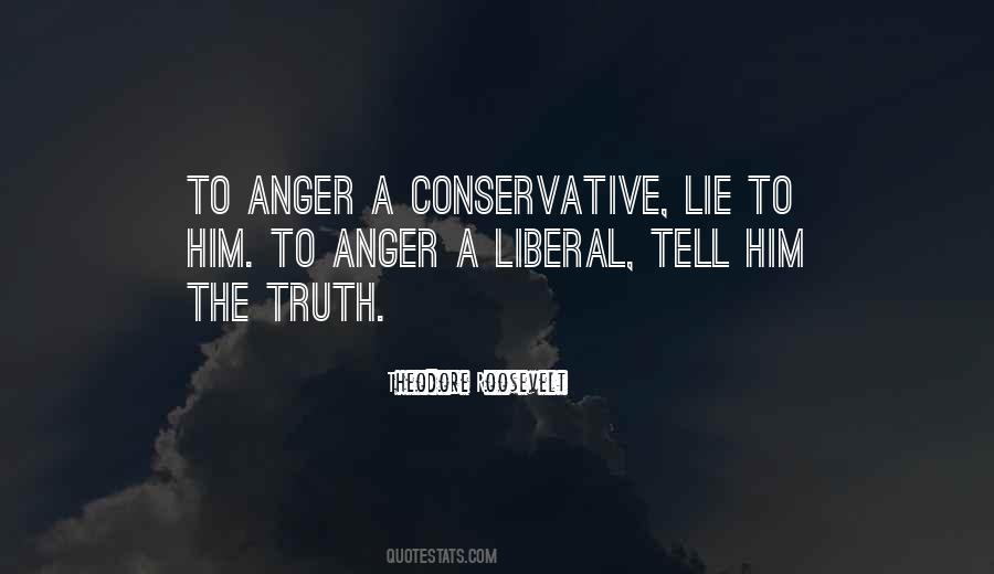 To Anger A Conservative Lie To Him Quotes #1139327 To Anger A Conservative Lie To Him Quotes #1139327