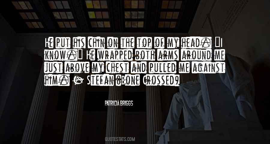 You Put Your Arms Around Me Quotes #322451
