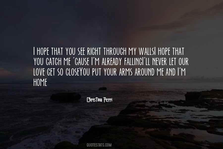 You Put Your Arms Around Me Quotes #745683