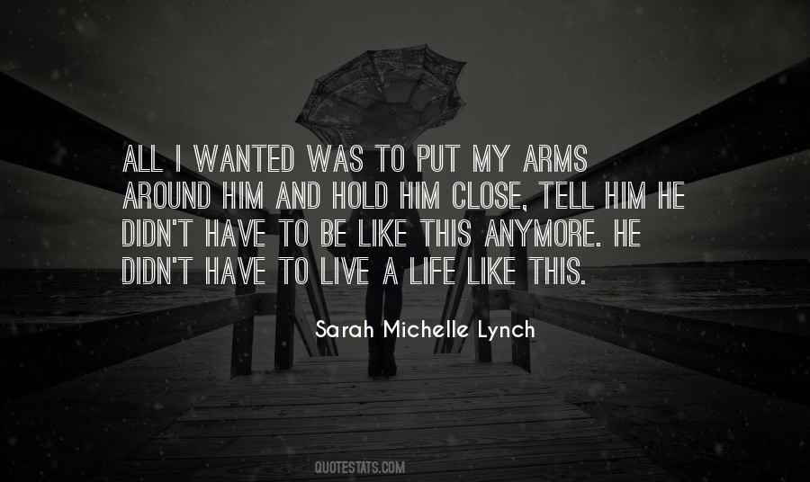 You Put Your Arms Around Me Quotes #897679