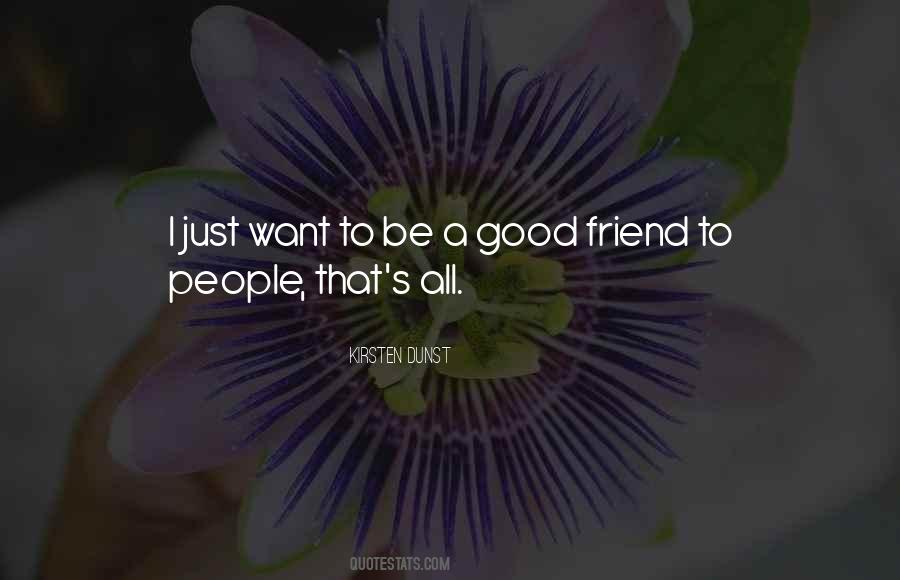 To Be A Good Friend Quotes #1150785