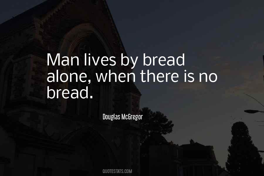 Man Does Not Live By Bread Alone Quotes #1505289