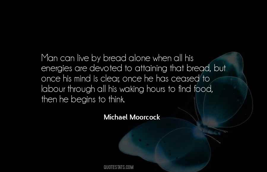 Man Does Not Live By Bread Alone Quotes #334313