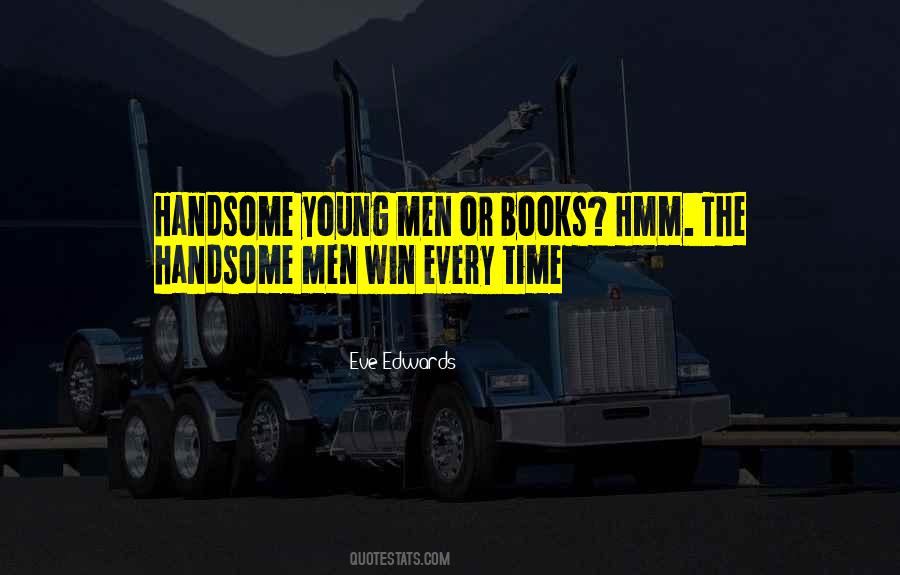 Quotes About Handsome Men #7041