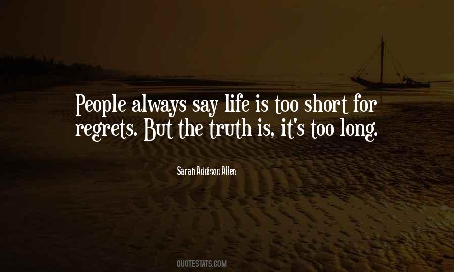 Life Is Too Short For Regrets Quotes #234857