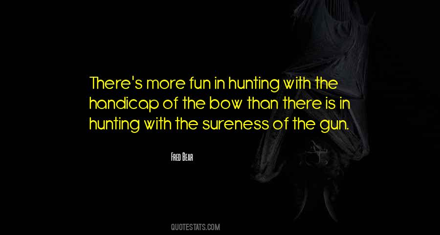 Fred Bear Hunting Quotes #1672634