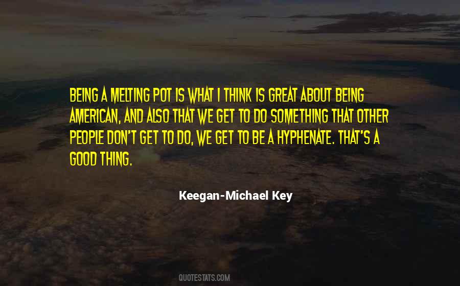 Quotes About The Great American Melting Pot #1160182