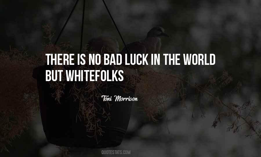 Quotes About The Bad Luck #477357