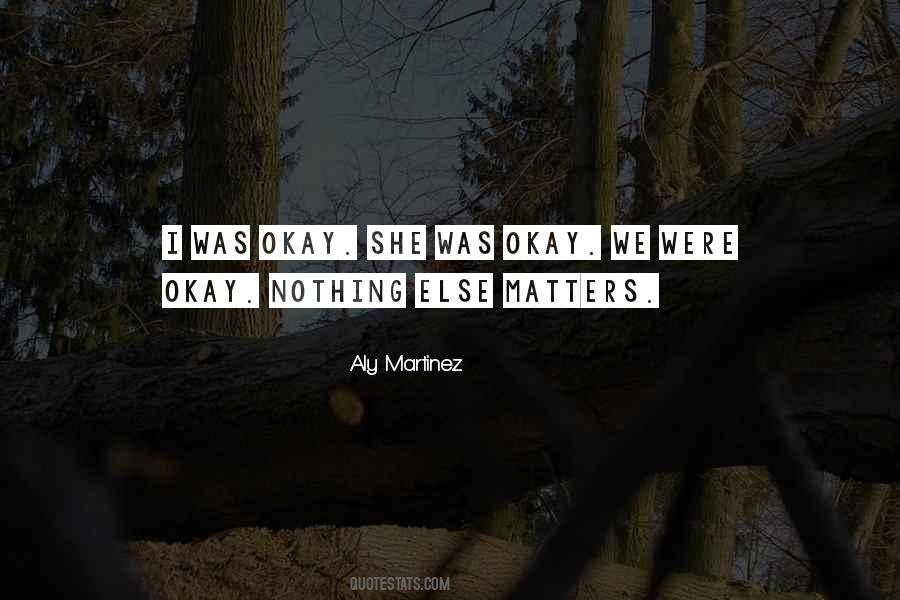 When Nothing Else Matters Quotes #253974