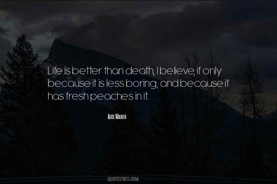Life Is Better Than Death Quotes #1640437