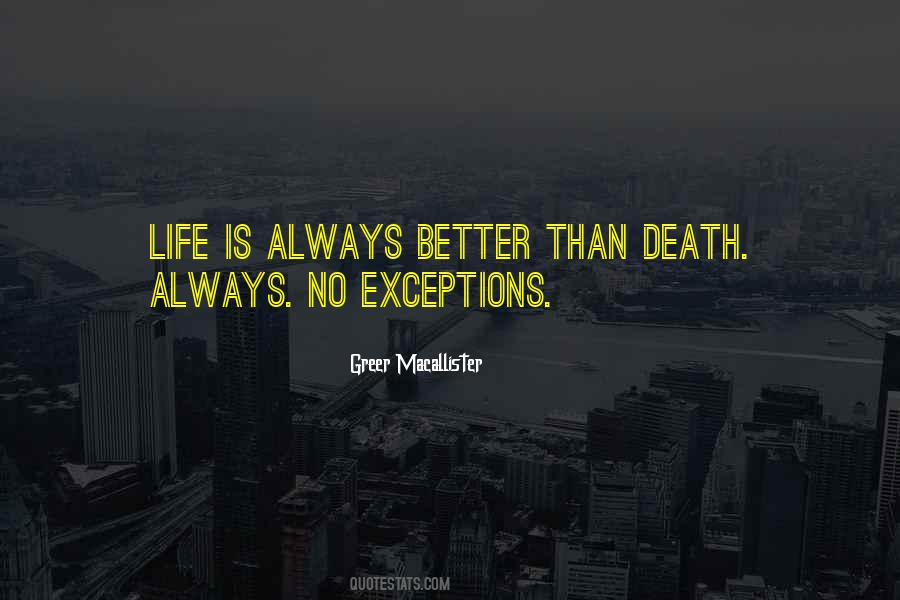 Life Is Better Than Death Quotes #420684