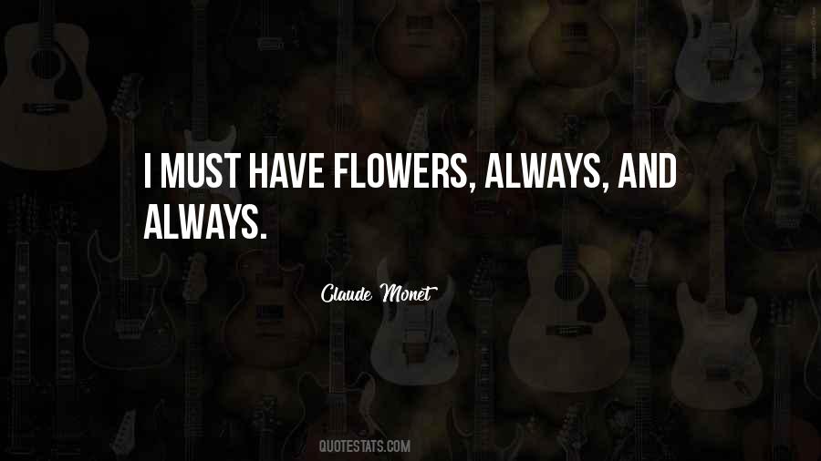 I Must Have Flowers Always And Always Quotes #903838