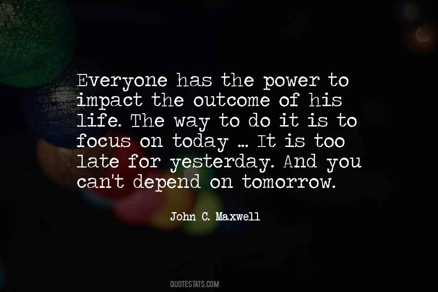Tomorrow May Be Too Late Quotes #1325988