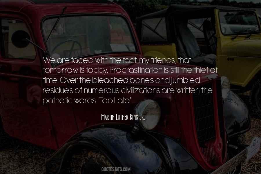 Tomorrow May Be Too Late Quotes #789398