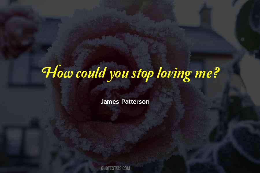 To Stop Loving Someone Quotes #1205048
