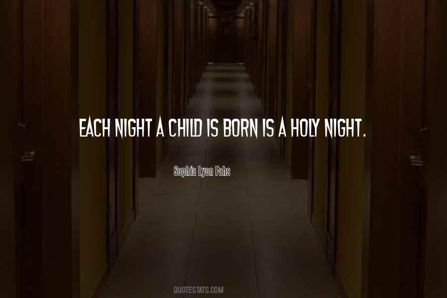 A Child Is Born Quotes #925293
