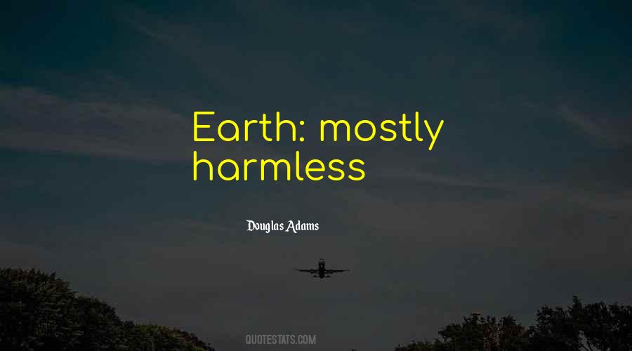 Earth Mostly Harmless Quotes #1752681