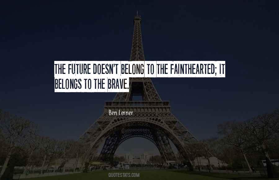 The Future Belongs To Quotes #1698439