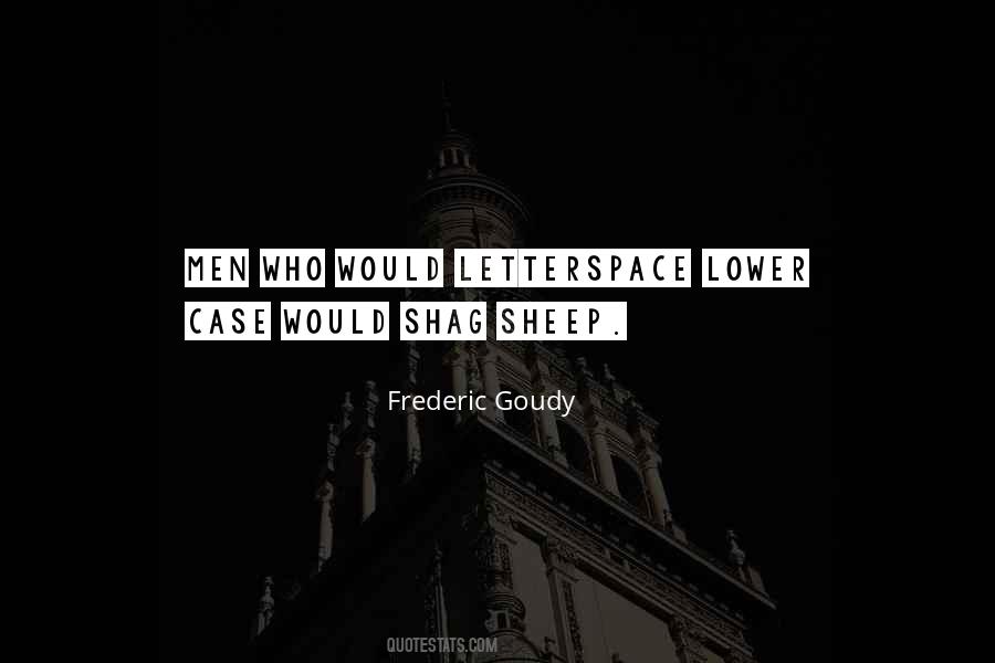 Frederic W Goudy Quotes #1823208