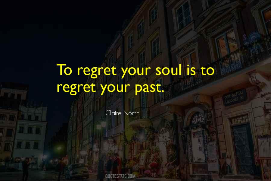 Regret Your Past Quotes #521160