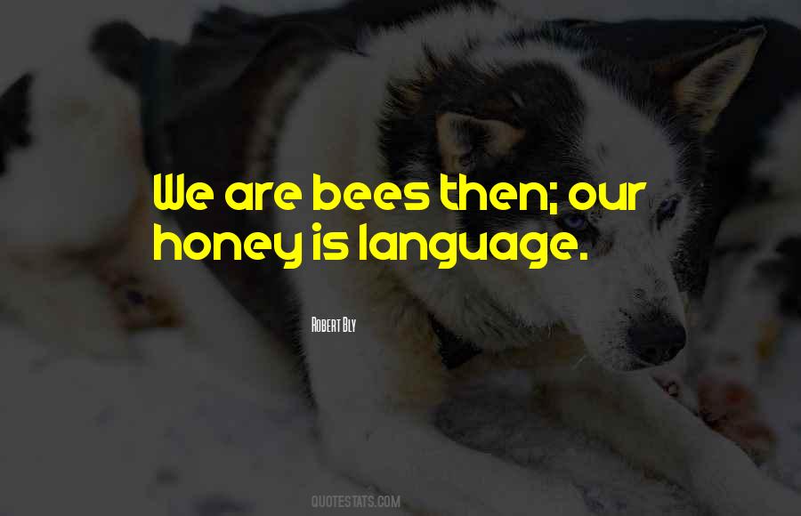 You Get More Bees With Honey Quotes #1703012