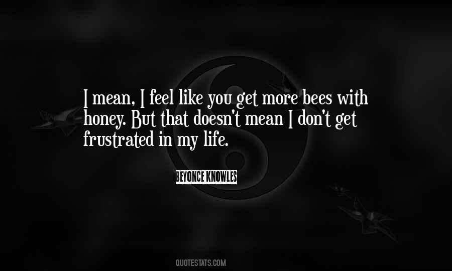 You Get More Bees With Honey Quotes #365957