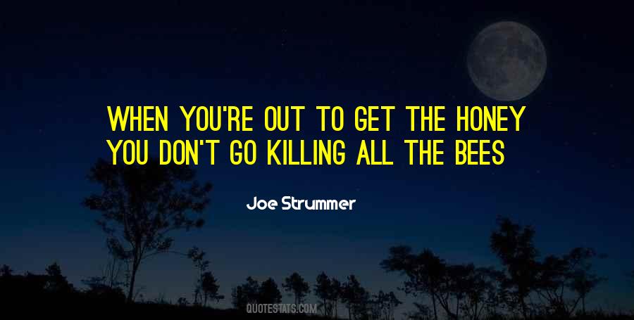 You Get More Bees With Honey Quotes #499516