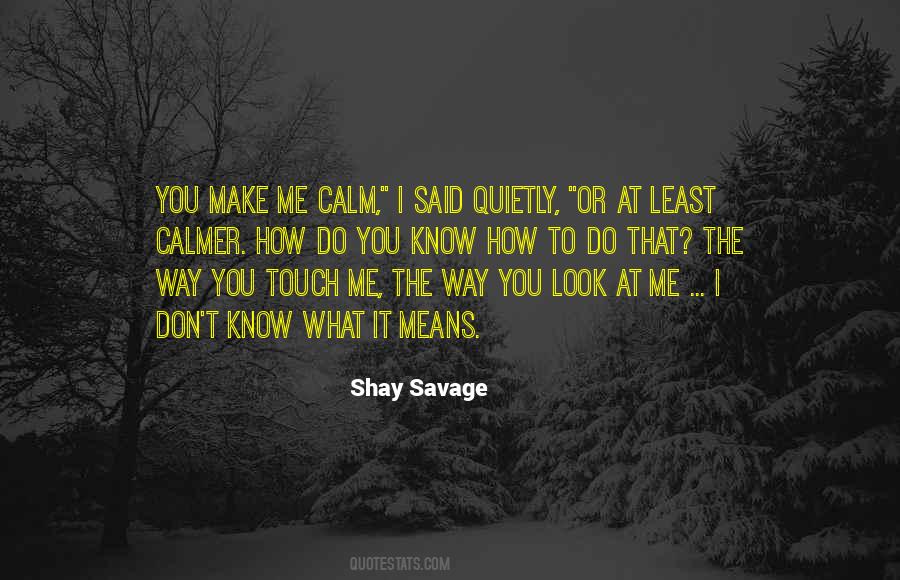 Make Me Calm Quotes #1873728