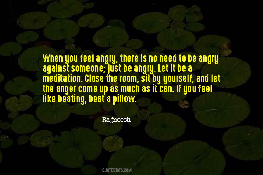 I Feel So Angry Quotes #372451