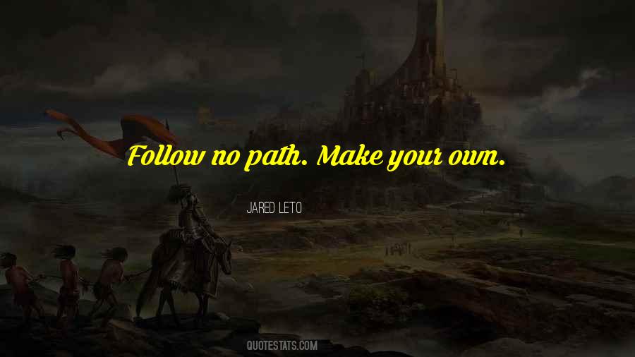 Follow No Path Quotes #1235278