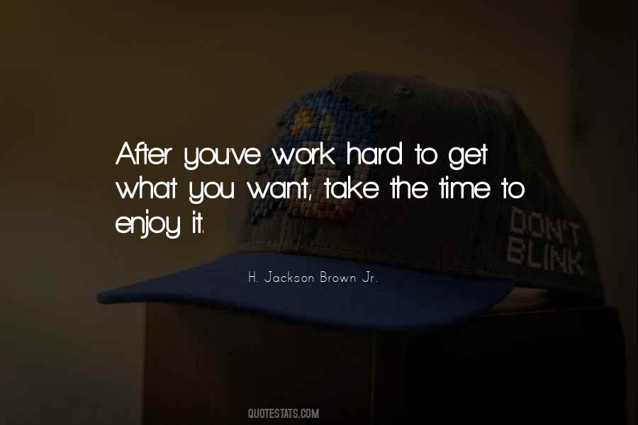 Enjoy Hard Work Quotes #367362