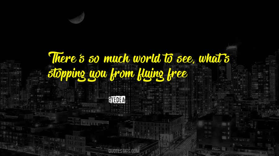 Free And Flying Quotes #1018785