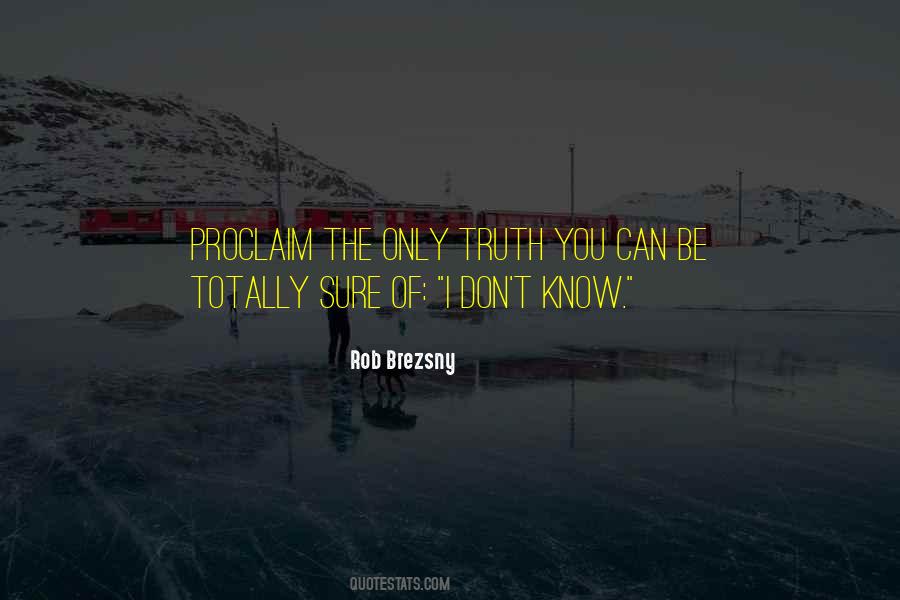 Only You Know The Truth Quotes #1505831