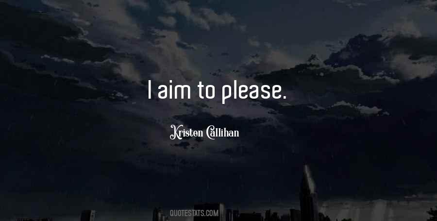 Aim To Please Quotes #407443