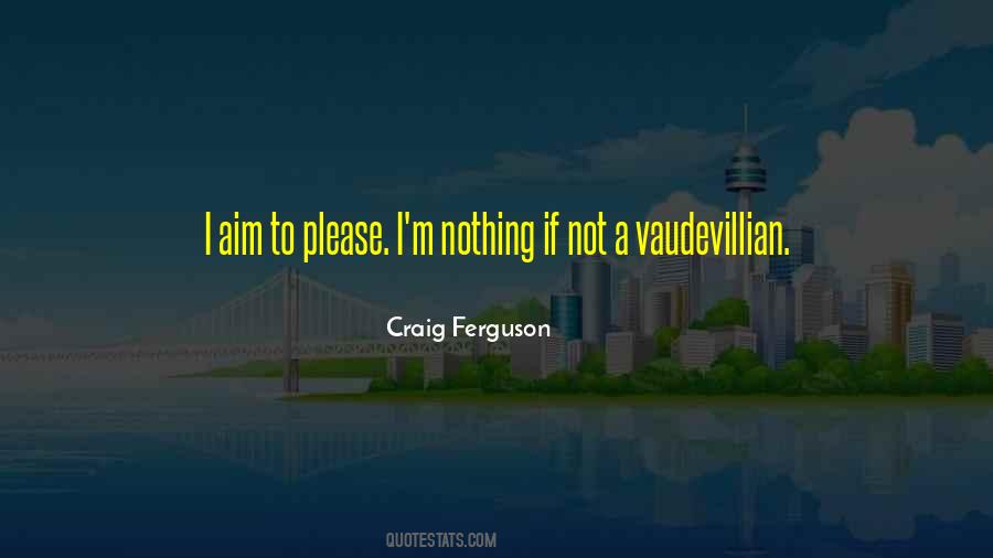 Aim To Please Quotes #487496