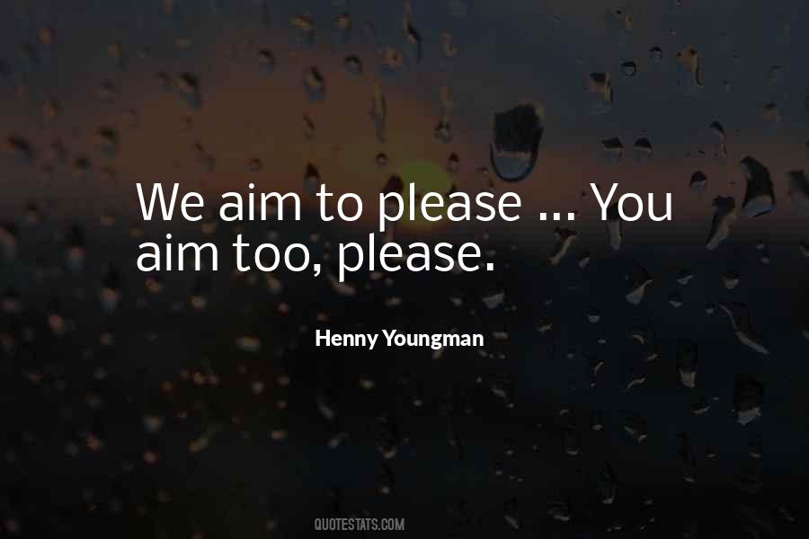 Aim To Please Quotes #811629
