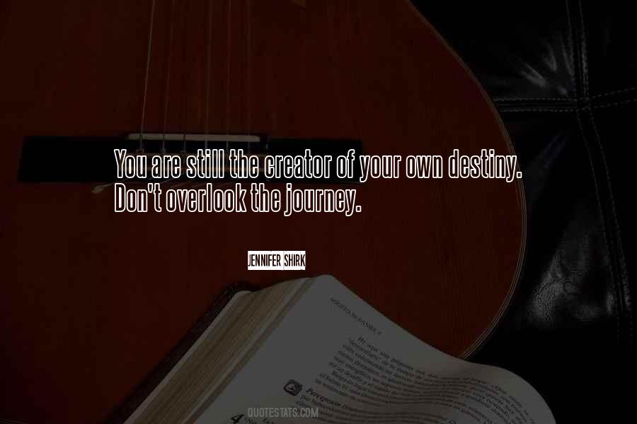 You Are The Creator Of Your Own Destiny Quotes #1509814