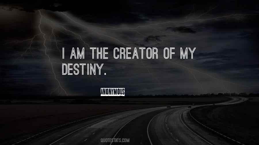 You Are The Creator Of Your Own Destiny Quotes #1685478