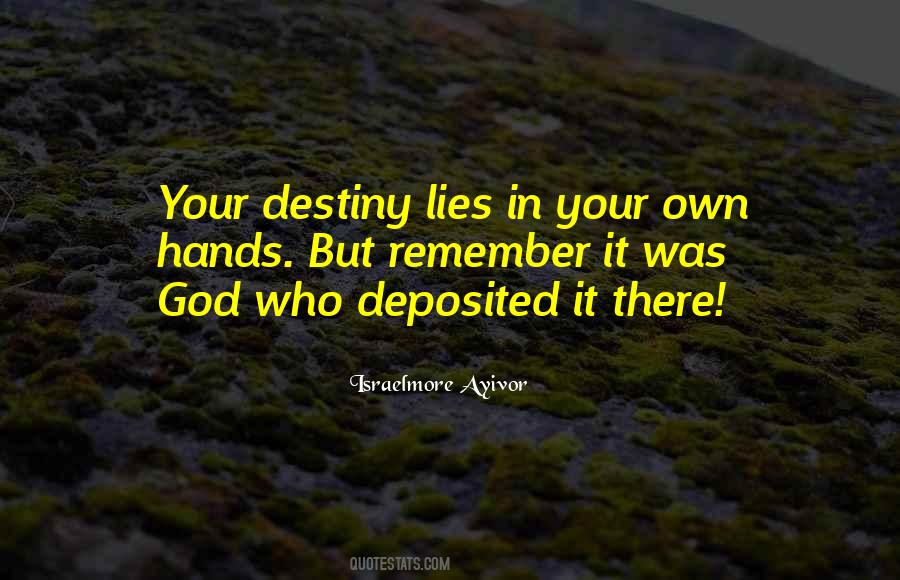 You Are The Creator Of Your Own Destiny Quotes #682759