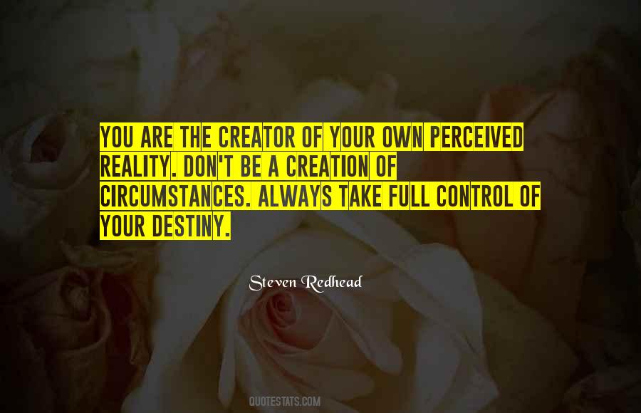You Are The Creator Of Your Own Destiny Quotes #757051