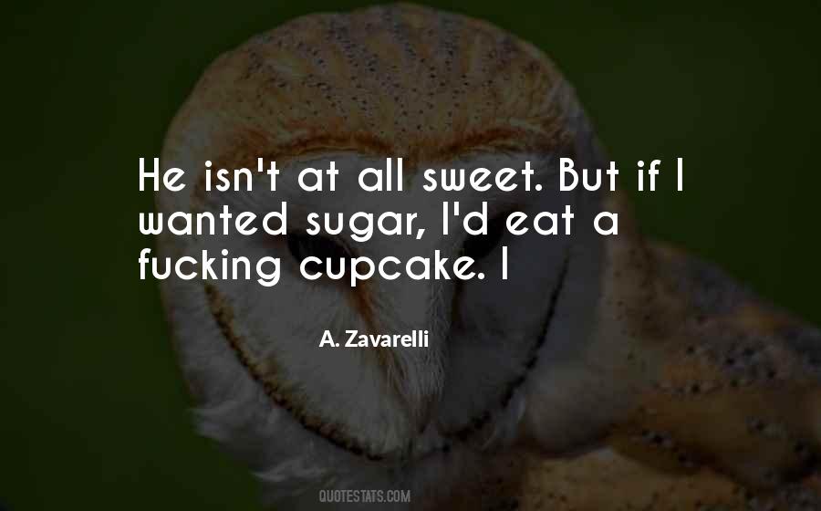 Sugar Is Sweet Quotes #1105444