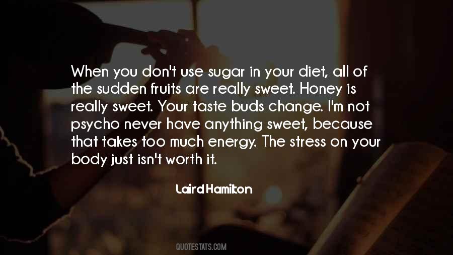 Sugar Is Sweet Quotes #1343334