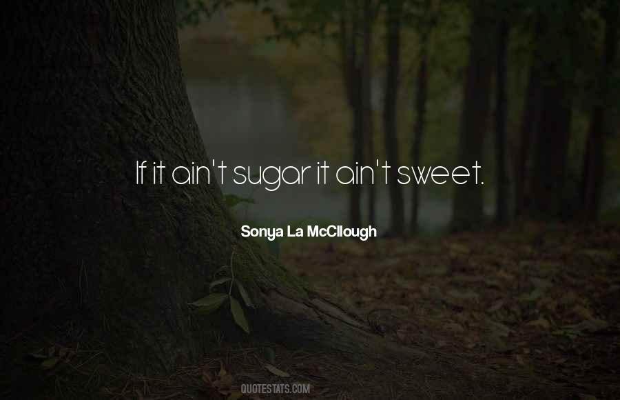 Sugar Is Sweet Quotes #989218