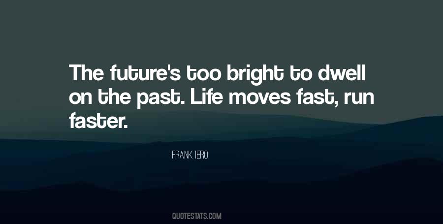 Life Too Fast Quotes #662895