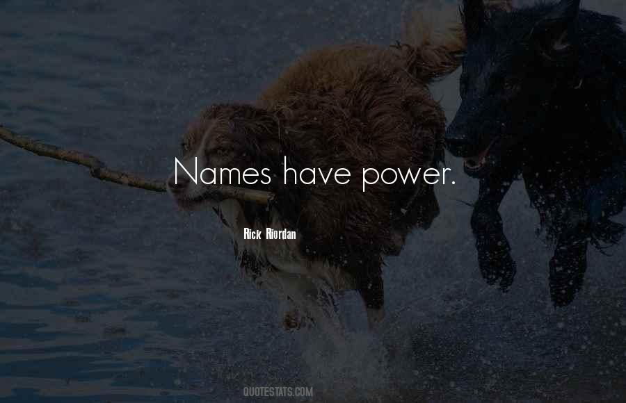 Names Have Power Quotes #478140